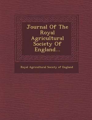 Journal of the Royal Agricultural Society of England... de Royal Agricultural Society Of England