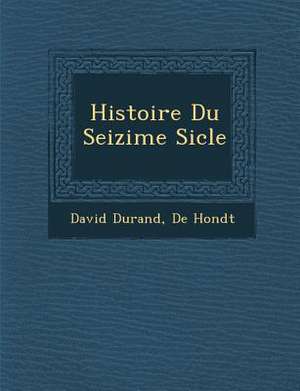 Histoire Du Seizi Me Si Cle de David Durand