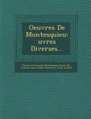 Oeuvres De Montesquieu: &#140;uvres Diverses... de Charles De Secondat Montesquieu (Baron D