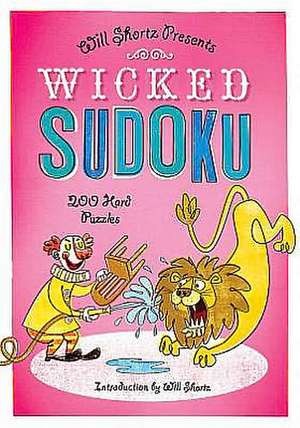 Wicked Sudoku: 200 Hard Puzzles de Will Shortz