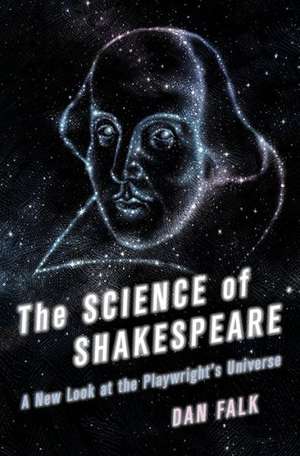 The Science of Shakespeare: A New Look at the Playwright's Universe de Dan Falk