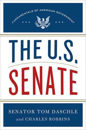 The U.S. Senate: Fundamentals of American Government de Tom Daschle