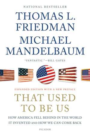 That Used to Be Us: How America Fell Behind in the World It Invented and How We Can Come Back de Thomas L. Friedman