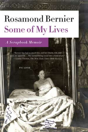 Some of My Lives: A Scrapbook Memoir de Rosamond Bernier