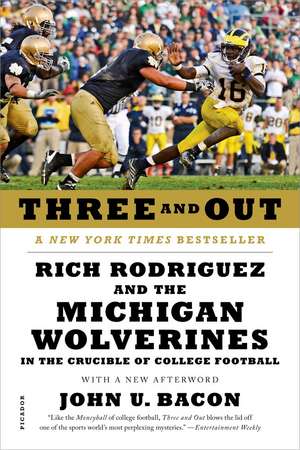 Three and Out: Rich Rodriguez and the Michigan Wolverines in the Crucible of College Football de John U. Bacon