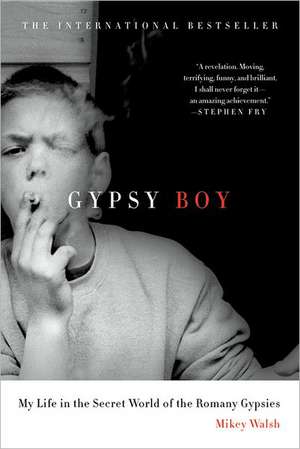 Gypsy Boy: My Life in the Secret World of the Romany Gypsies de MIKEY WALSH