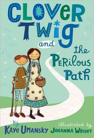 Clover Twig and the Perilous Path de Kaye Umansky