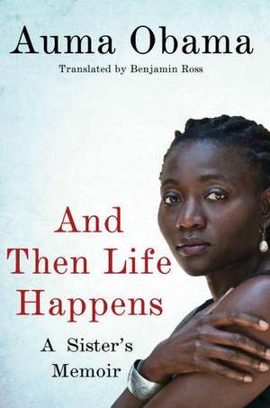 And Then Life Happens de Auma Obama