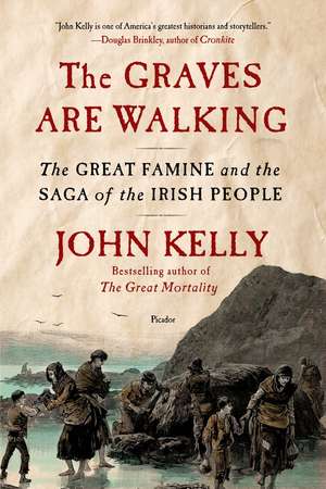 The Graves Are Walking: The Great Famine and the Saga of the Irish People de John Kelly