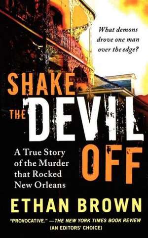 Shake the Devil Off: A True Story of the Murder That Rocked New Orleans de Ethan Brown