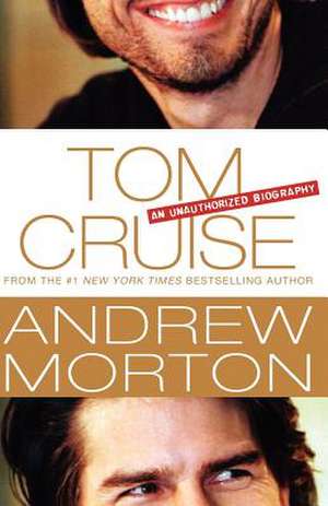 Tom Cruise: An Unauthorized Biography de Andrew Morton