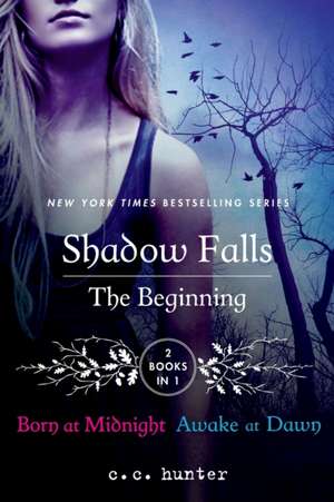 Shadow Falls: Born at Midnight and Awake at Dawn de C. C. Hunter