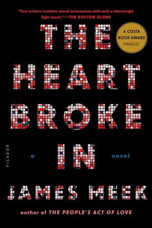 The Heart Broke in de James Meek