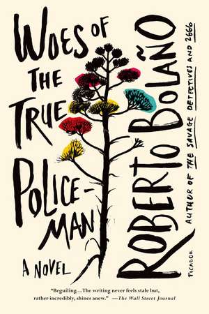 Woes of the True Policeman de Roberto Bolano