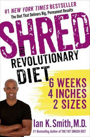 Shred: 6 Weeks, 4 Inches, 2 Sizes de Ian K. Smith