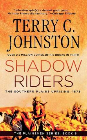 Shadow Riders: The Southern Plains Uprising, 1873 de Terry C. Johnston