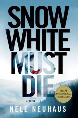 Snow White Must Die de Nele Neuhaus