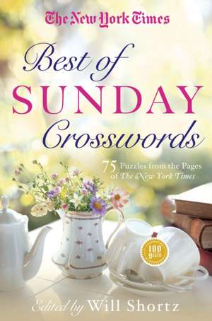 The New York Times Best of Sunday Crosswords: 75 Sunday Puzzles from the Pages of the New York Times de New York Times