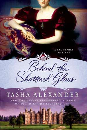 Behind the Shattered Glass de Tasha Alexander