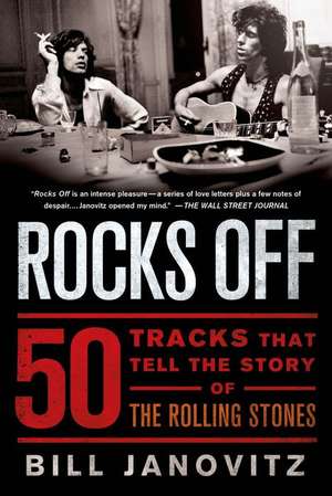 Rocks Off: 50 Tracks That Tell the Story of the Rolling Stones de Bill Janovitz