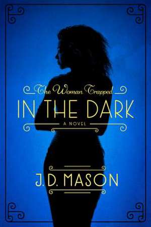 Woman Trapped in the Dark de J. D. Mason