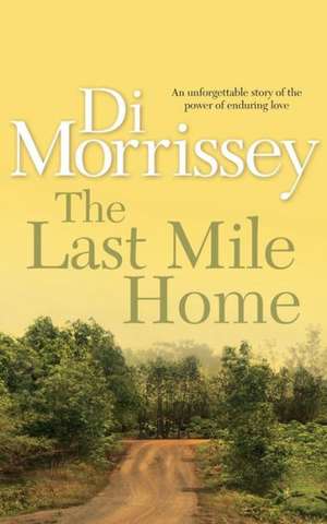 The Last Mile Home de Di Morrissey