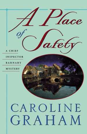 A Place of Safety: A Chief Inspector Barnaby Novel de Caroline Graham