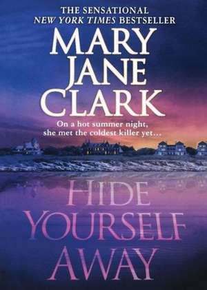 Hide Yourself Away de Mary Jane Clark