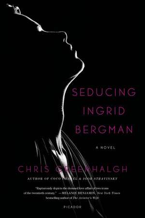 Seducing Ingrid Bergman de Chris Greenhalgh