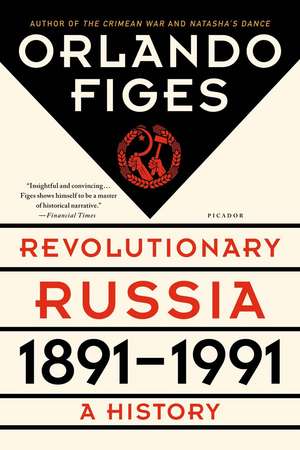 Revolutionary Russia, 1891-1991: A History de Orlando Figes