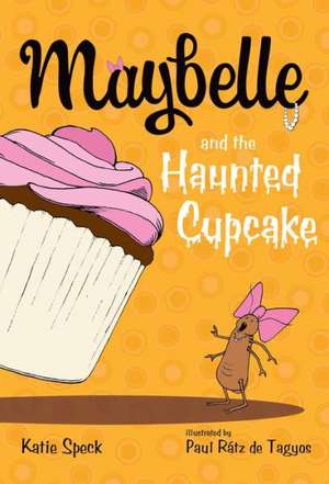 Maybelle and the Haunted Cupcake de Katie Speck