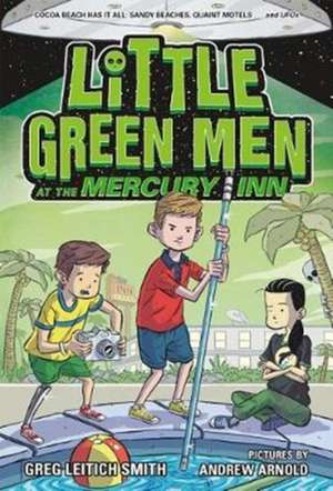 Little Green Men at the Mercury Inn de Greg Leitich Smith