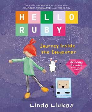 Hello Ruby: Journey Inside the Computer de Linda Liukas