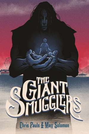 The Giant Smugglers de CHRIS PAULS