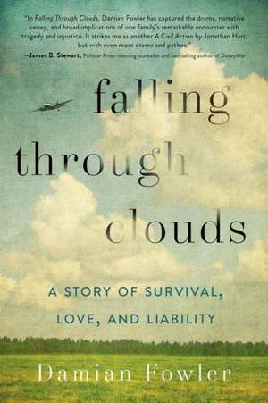 Falling Through Clouds: A Story of Survival, Love, and Liability de Damian Fowler