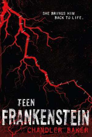 Teen Frankenstein de Chandler Baker