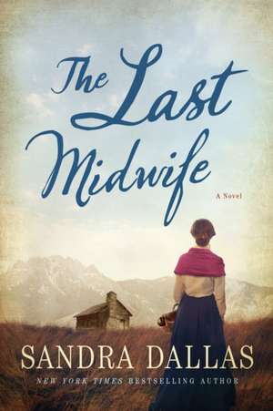 The Last Midwife de Sandra Dallas