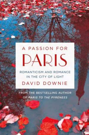 Passion for Paris de David Downie