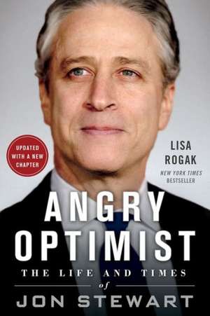 Angry Optimist: The Life and Times of Jon Stewart de Lisa Rogak