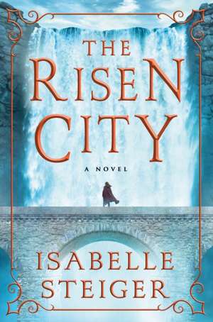 The Risen City de Isabelle Steiger