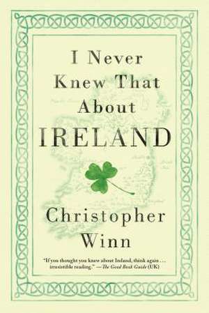 I Never Knew That about Ireland de Christopher Winn