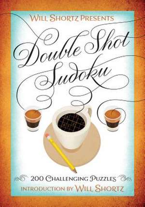 Will Shortz Presents Double Shot Sudoku de Will Shortz