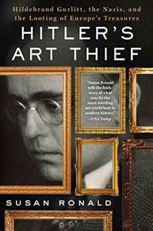 Hitler's Art Thief de Susan Ronald