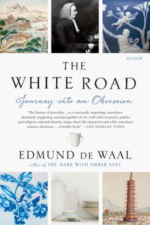 The White Road: Journey Into an Obsession de Edmund De Waal