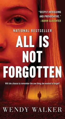 All Is Not Forgotten de Wendy Walker