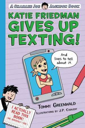 Katie Friedman Gives Up Texting! (and Lives to Tell about It.) de Tommy Greenwald