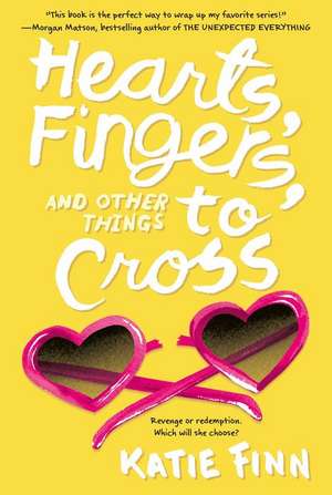 Hearts, Fingers, and Other Things to Cross de Katie Finn