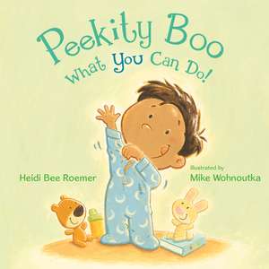 Peekity Boo - What You Can Do! de Heidi Bee Roemer