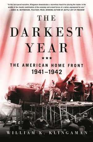 The Darkest Year: The American Home Front 1941-1942 de William K. Klingaman