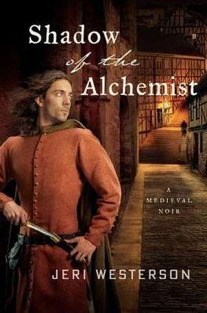 Shadow of the Alchemist de Jeri Westerson